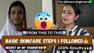 Basic steps to start your skincare journey✅Secret to my major transformation😎💁🏼‍♀️I 💯% RESULTS🙌🏻