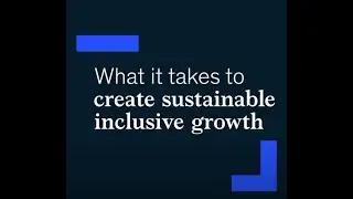 What does it take to create sustainable and inclusive growth?