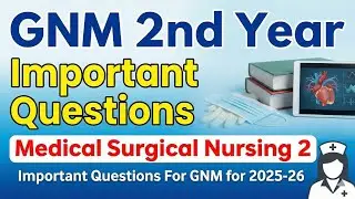 Medical Surgical Nursing 2 Important Questions For GNM | GNM 2nd Year Important Questions 
