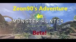 Zeon90 plays Monster hunter world (BETA)! video #2 4 Player Jungle Bash!!