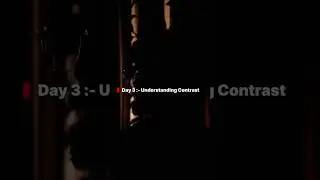 Day 3 :- Understanding Contrast #shorts #learningcinematography #cinematography #lighting #explore