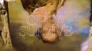 Circa Survive - Gone For Good