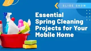 Essential Spring Cleaning Projects for Your Mobile Home