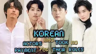 CELEBRITY UPDATE!! 8 Korean Actors who took no payment for their roles