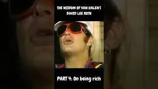 The wisdom of VAN HALEN'S DAVID LEE ROTH Pt 4: On being rich
