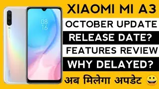 Mi A3 October Update Release Date? | Features Review | Why Delayed? | Bug's Fixed? | Android 10