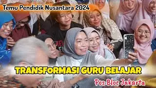 Transformasi Guru Belajar #temupendidiknusantara #posbloc #jakartaeksplore