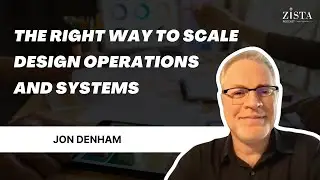 The Right Way to Scale Design Operations and Systems | S1 Ep 17 (ft. Jon Denham)