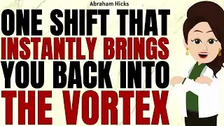 One Shift That Instantly Brings You Back into the Vortex ✅Abraham Hicks 2026