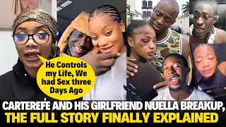 Carterefe and his Girlfriend Nuella Breakup, The Full Story Finally Explained