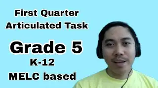 First Quarter Articulated Tasks Grade 5 (based on k to 12 MELCS - Performance Standards)
