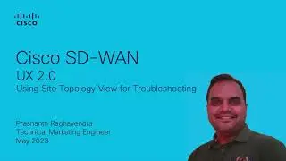 UX2.0 - Operational Simplification : 2. Site Topology View for Troubleshooting