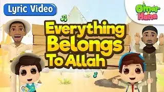 Everything Belongs to Allah | Omar and Hana | Official Lyrical Video