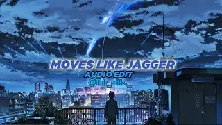 moves like jagger - maroon 5 ft. christina aguilera [edit audio]