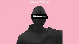 TERREMOTO - ZenithVanta, Zenith (Official Video Musical)