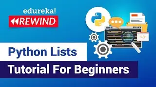 Python Lists Tutorial For Beginners | List in Python | Python Training | Edureka | Python Rewind - 2