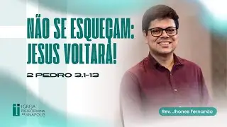 Não se esqueçam: Jesus voltará! | 2 Pe 3.1-13 | 19.10.2025 | Culto Matutino