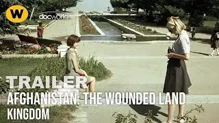 Kingdom | Afghanistan: The Wounded Land | Trailer