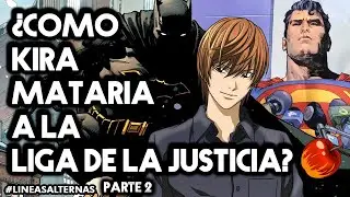 ¿Cómo Light Yagami destruiría a la Liga de la Justicia? Lineas Alternas Parte 2