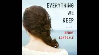 Everything We Keep: A Novel by Kerry Lonsdale