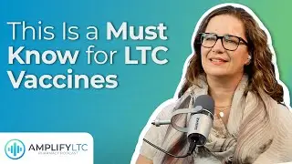 This Is a Must Know for LTC Vaccines | Amplify LTC Podcast