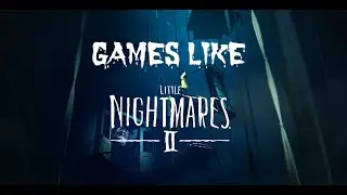Top 10 Games Like Little Nightmares 2 for PC, PS4, Switch, Xbox One, Android, iOS