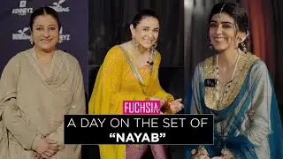 A Day On The Set Of Nayab | Yumna Zaidi | Huma Nawab | Noreen Gulwani | FUCHSIA