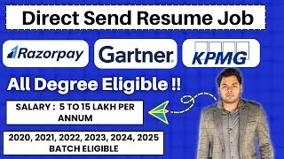 Direct Send Resume Job | KPMG, Razorpay, Gartner Off Campus drive 2025, 2024, 2023, 2022, 2021 Batch