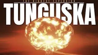 TUNGUSKA: The Largest Unexplained Explosion in Earth's History