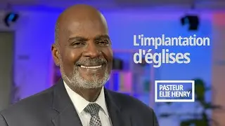 Implantation d'églises / Pasteur Elie Henry