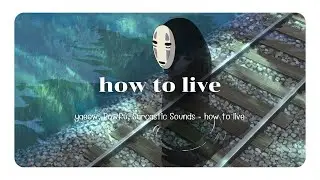 How to live - Yeaow, Powfu, Sarcastic Sounds (Lyrics)