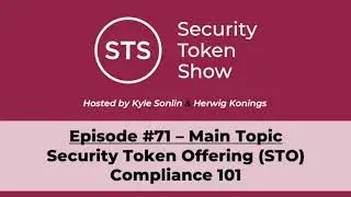 Security Token Show Highlights: #71 - Security Token Offering (STO) Compliance 101