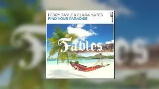 Ferry Tayle & Clara Yates - Find Your Paradise (Extended Mix) [FSOE FABLES]