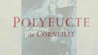 Pierre CORNEILLE – Polyeucte : exploration des enjeux (France Culture, 2011)