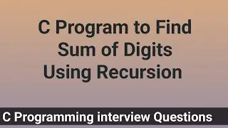 C Program to Find Sum of Digits Using Recursion 
