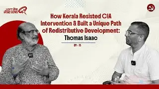 Kerala vs CIA: Thomas Isaac on People&rsquo;s Power & Redistributive Development