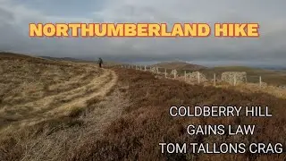 NORTHUMBERLAND HIKE - Coldberry hill, Gains law and Tom Tallons crag