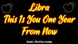 Libra This Is You One Year From Now December 2021 Love Tarot Reading