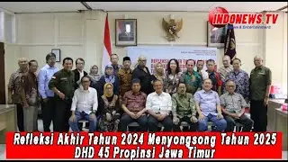 Refleksi Akhir Tahun 2024 Menyongsong Tahun 2025 DHD 45 Propinsi Jawa Timur