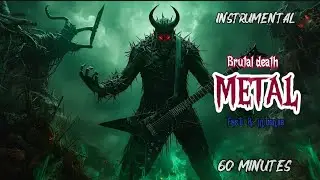 1 HOUR OF BRUTAL DEATH METAL INSTRUMENTAL | EXTREME FAST & INTENSE MUSIC FOR METALHEADS