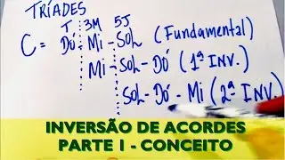 INVERSÃO DE ACORDES / Parte 1 - Conceito
