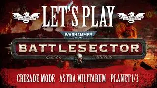 Let's Play Warhammer 40k Battlesector: Crusade Mode - Astra Militarum - Planet 1/3