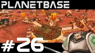 Planetbase Gameplay / Let's Play - Monuments of Me - Part 26