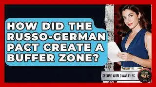 How Did The Russo-German Pact Create A Buffer Zone? - Second World War Files