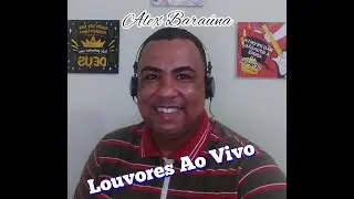 Louvores | Alex Baraúna (Cover) Live 7 | Ao Vivo 🔴