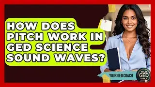 How Does Pitch Work In GED Science Sound Waves? - Your GED Coach