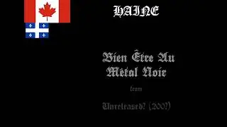 Haine &ndash; Bien &Ecirc;tre Au M&eacute;tal Noir (200?) (Raw Black Metal Canada/Qu&eacute;bec)