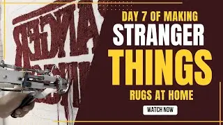 DAY 7 Tufting Process | Making a STRANGER THINGS Logo Rug at Home