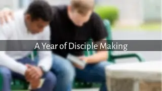 A Year of Disciple Making