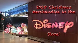 2018 Christmas Merchandise in the Disney Store!
